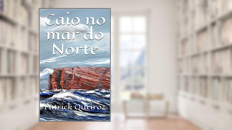 Caio no mar do Norte, do autor Patrick Queiroz