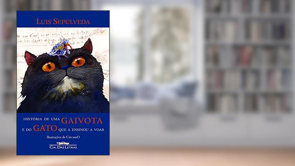 História de uma gaivota e do gato que a ensinou a voar, do autor Luis Sepúlveda