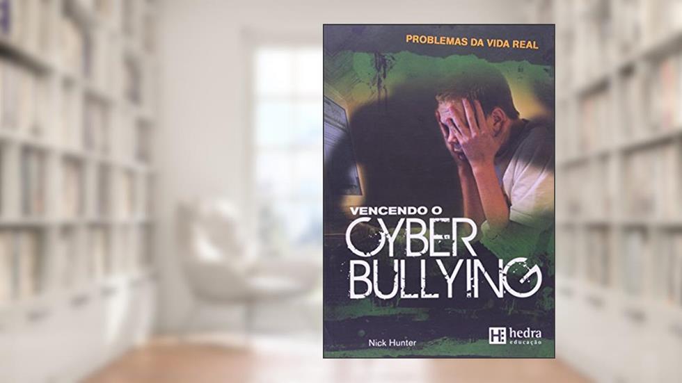Vencendo o Cyber Bullying - Coleção Problemas da Vida Real, do autor Nick Hunter
