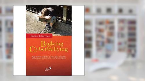 Capa de Bullying e Cyberbullying, do autor Edésio T. Santana