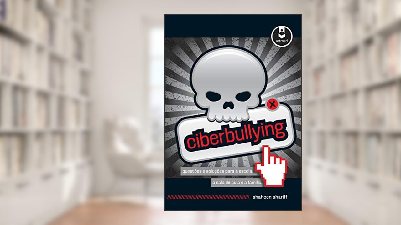 Ciberbullying: Questões e Soluções para a Escola, a Sala de Aula e a Família, do autor Shaheen Shariff