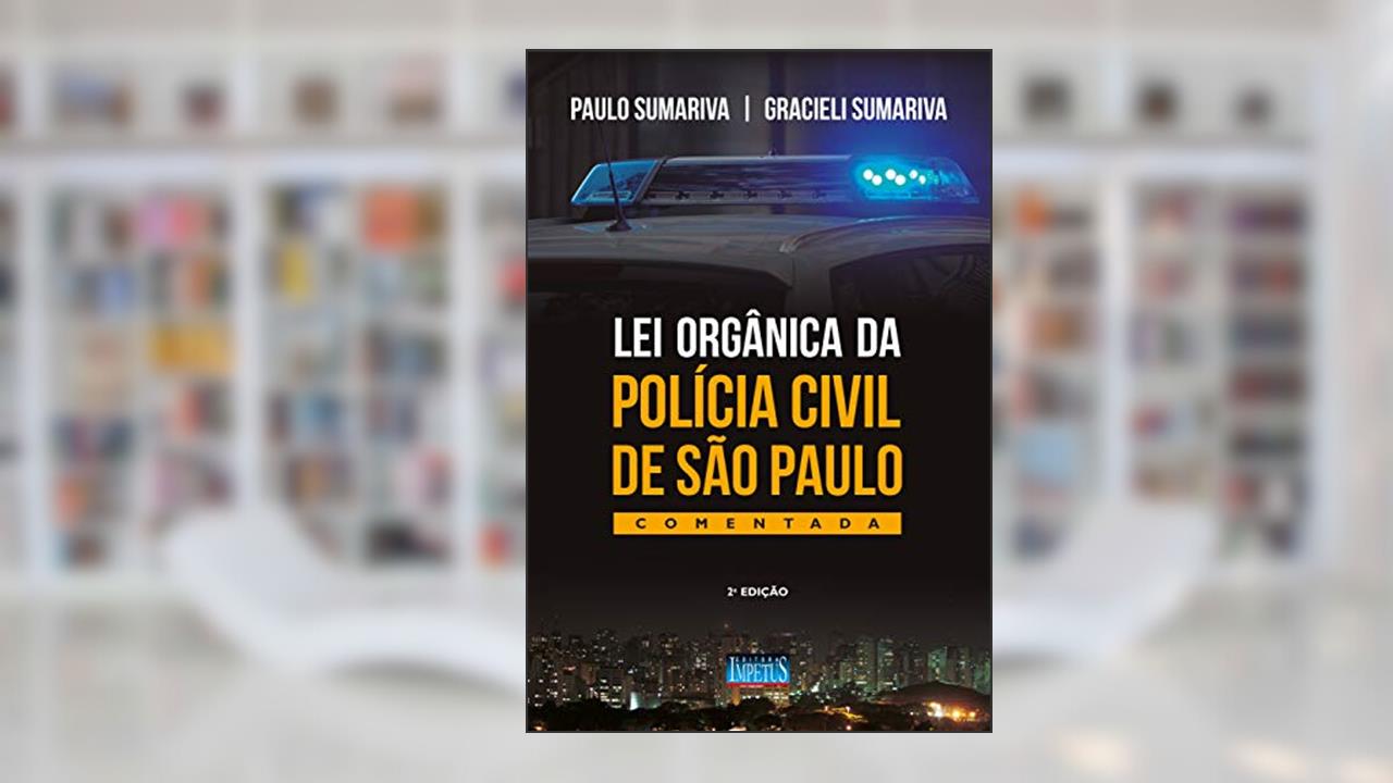 Lei Orgânica Da Polícia Civil De São Paulo - Comentada, do autor Sumariva, Paulo / Sumariva, Gracieli