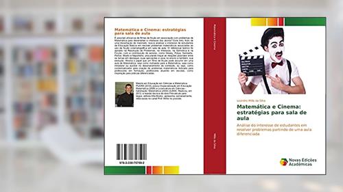 Capa de Matemática e Cinema: estratégias para sala de aula: Análise do interesse de estudantes em resolver problemas partindo de uma aula diferenciada, do autor Leandro Millis da Silva