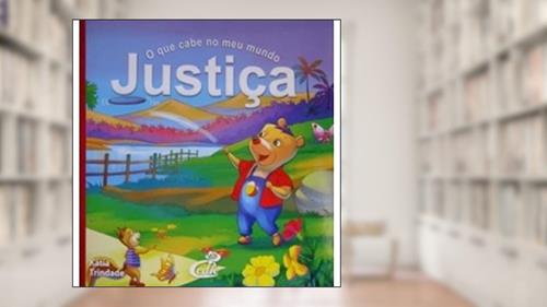 Capa de O que Cabe no Meu Mundo I. Justiça, do autor Katia Trindade