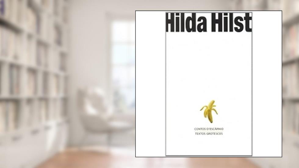 Contos D'Escárnio. Textos Grotescos, do autor Hilda Hilst