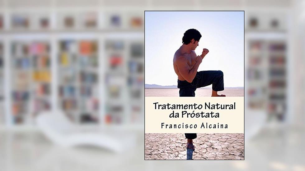 Tratamento Natural da Próstata, do autor Francisco Alcaina