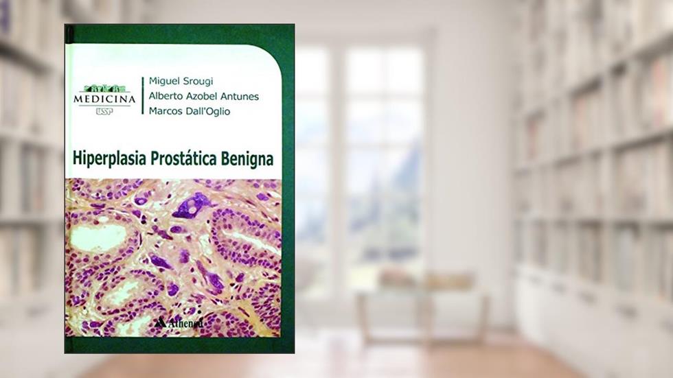 Hiperplasia Prostática Benigna, do autor Miguel Srougi; Alberto Azobel Antunes; Marcos Dall'Oglio