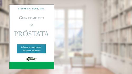 Capa de Guia completo da próstata: informação médica sobre sintomas e tratamento, do autor Stephen N. Rous