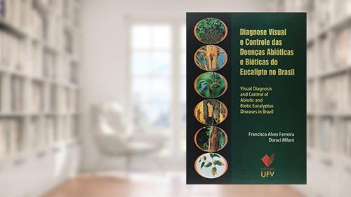Capa de Diagnose Visual e Controle das Doenças Abióticas e Bióticas do Eucalipto no Brasil, do autor Francisco Alves Ferreira