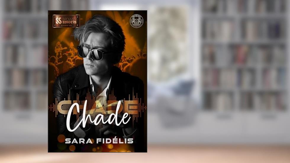 CHADE: Uma Família Para O Popstar, do autor Sara Fidélis