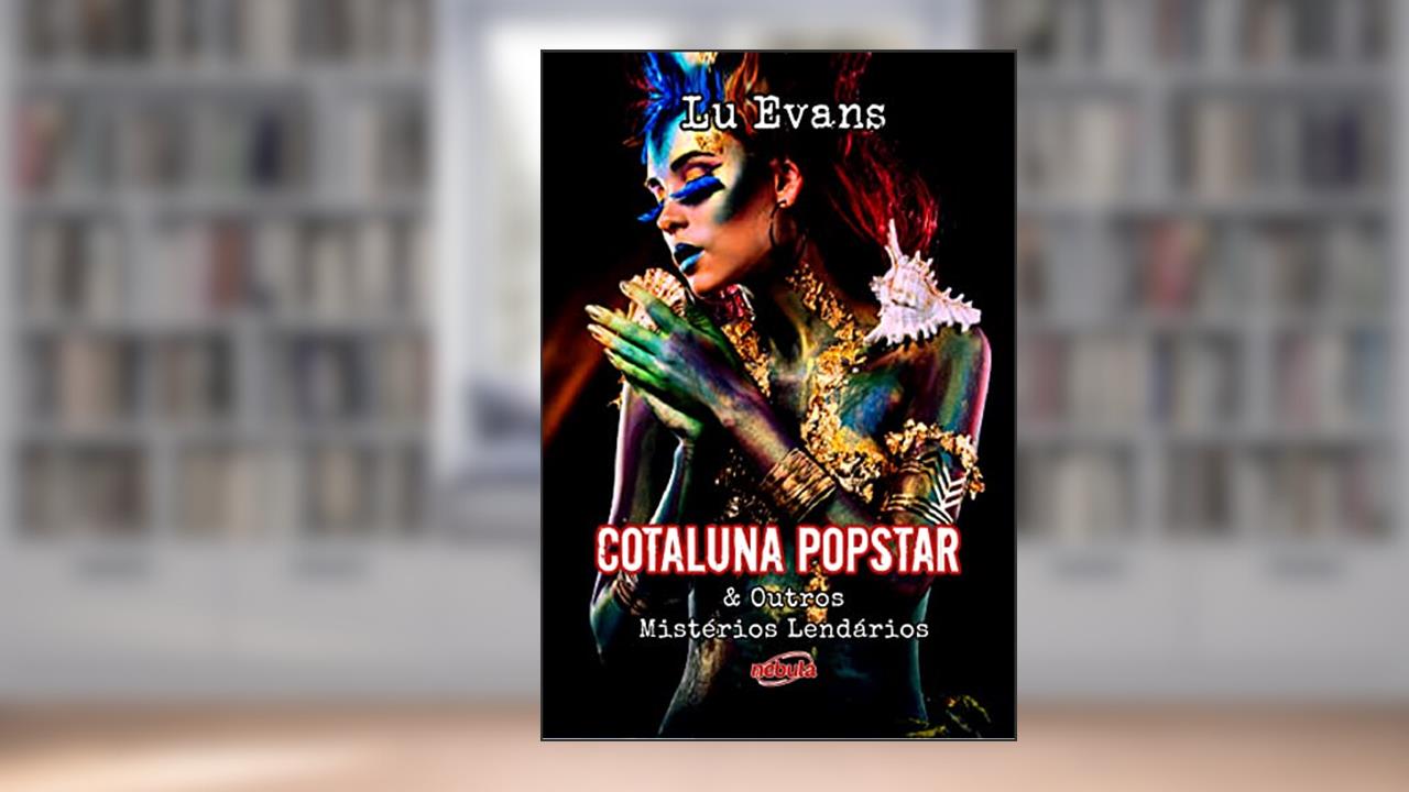 Cotaluna Popstar: & Outros Mistérios Lendários, do autor Lu Evans