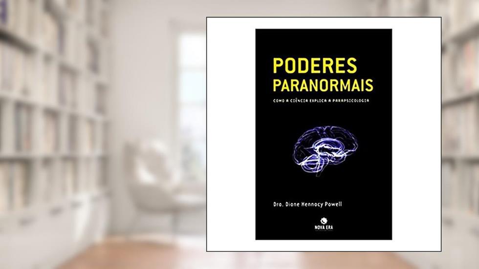 Poderes paranormais: Como a ciência explica a parapsicologia: Como a ciência explica a parapsicologia, do autor Dianne Hennacy
