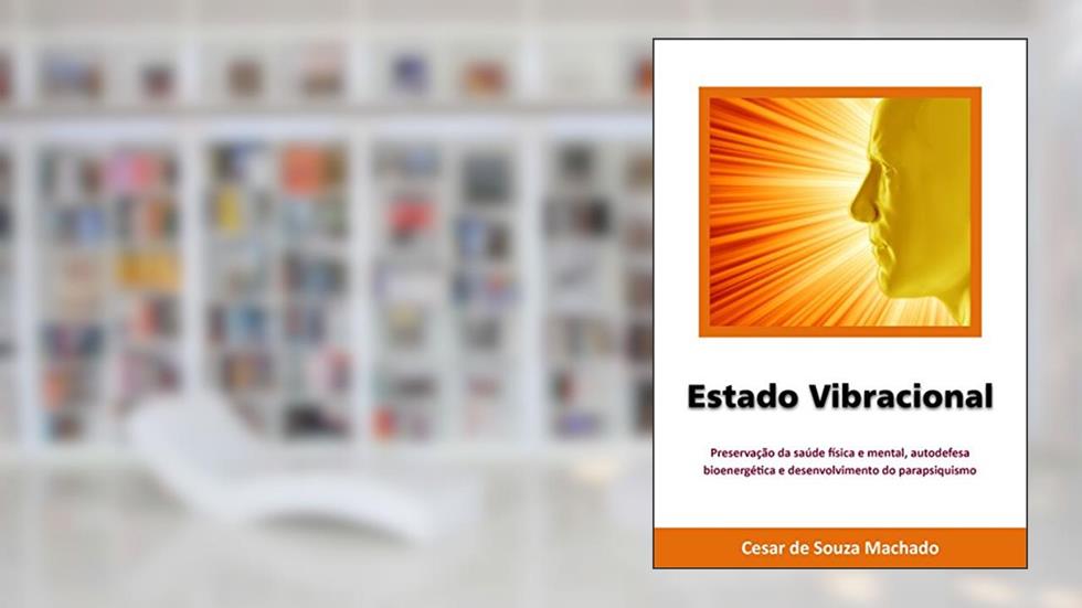 Estado Vibracional (Parapsiquismo Livro 2), do autor Cesar de Souza Machado