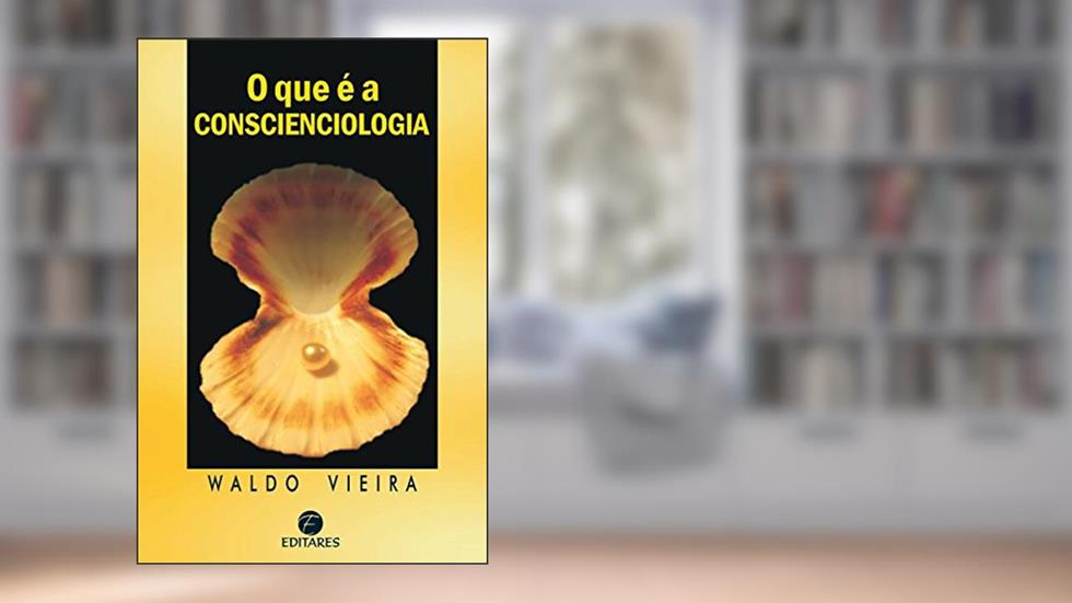 O que é a Conscienciologia, do autor Waldo Vieira