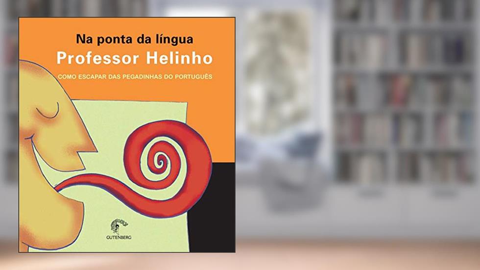Na ponta da língua - Como escapar das pegadinhas do português, do autor Professor Helinho