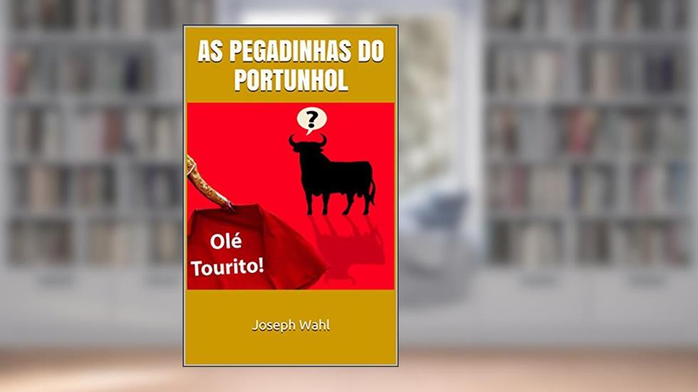 As Pegadinhas do Portunhol, do autor Joseph Wahl