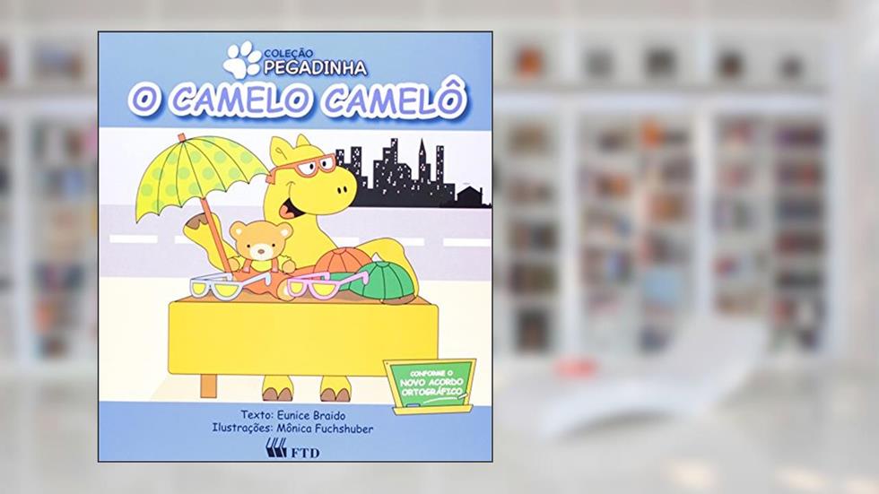 O Camelo Camelô. Pegadinha, do autor Eunice Braido