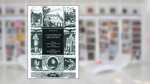 Capa de A Anatomia da Melancolia: Demócrito Júnior ao Leitor (Volume 1), do autor Robert Burton