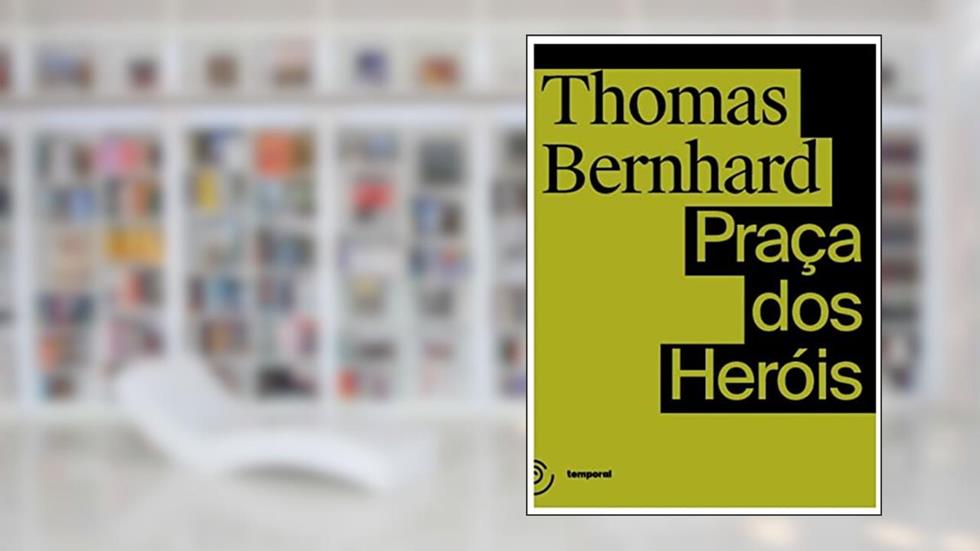 Praça dos Heróis, do autor Thomas Bernhard; Temporal Editora; apoiado pela embaixada Austríaca