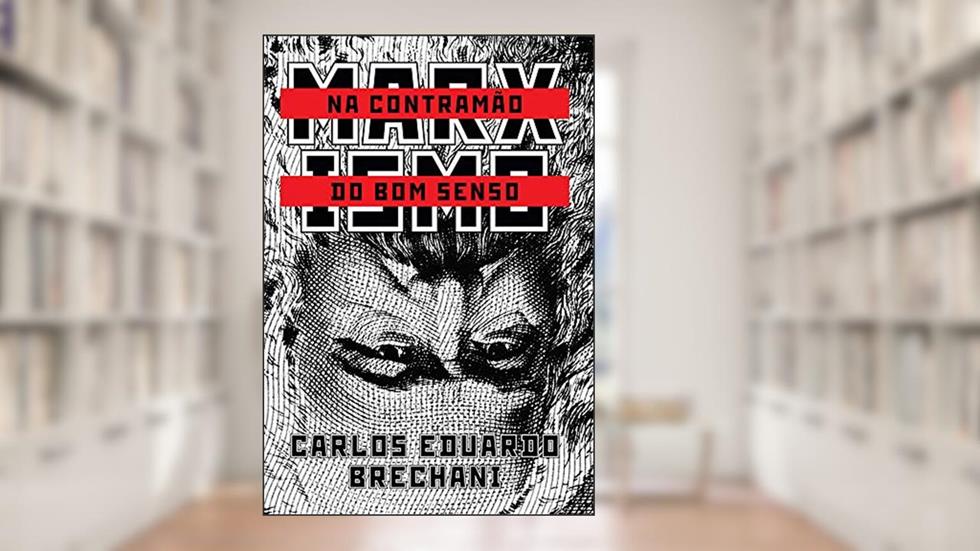 Marxismo: na contramão do bom senso, do autor Carlos Eduardo Brechani