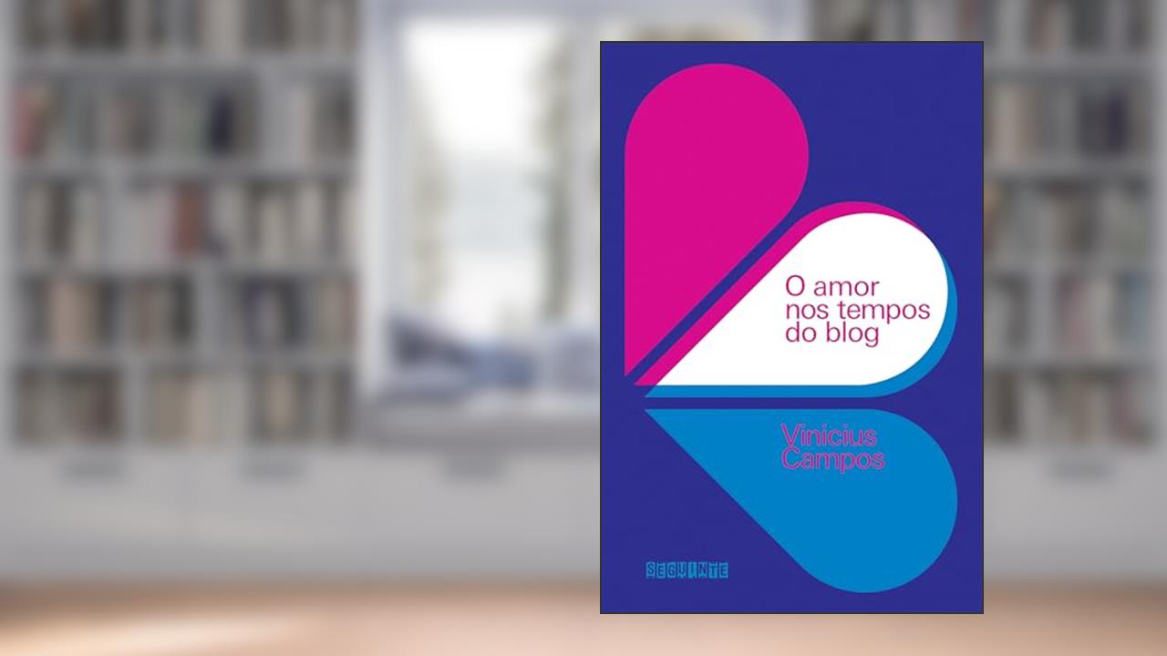 O amor nos tempos do blog, do autor Vinicius Campos