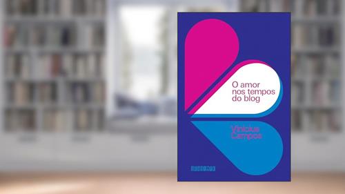 Capa de O amor nos tempos do blog, do autor Vinicius Campos
