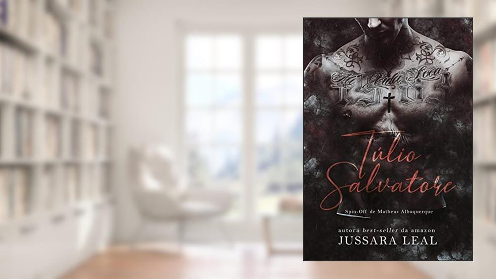 TÚLIO SALVATORE: UM ROMANCE DARK E DE SUPERAÇÃO, do autor Jussara Leal