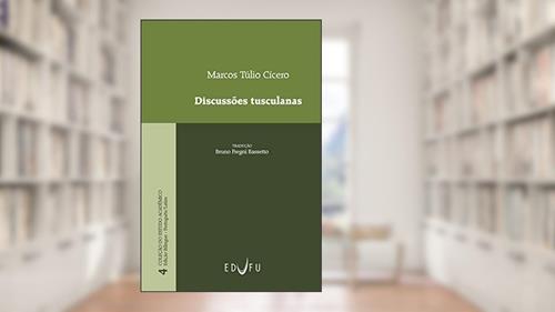 Capa de Discussões Tusculanas, do autor Marco Túlio Cícero; Bruno Fregni Bassetto
