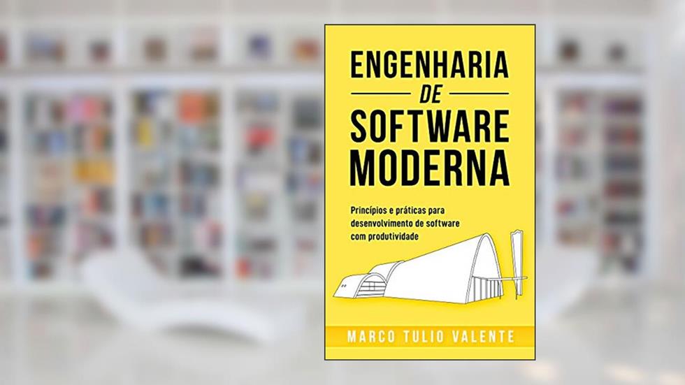 Engenharia de Software Moderna: Princípios e Práticas para Desenvolvimento de Software com Produtividade, do autor Marco Tulio Valente
