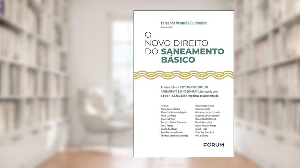 O Novo Direito do Saneamento Básico, do autor Fernando Vernalha Guimarães