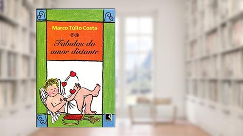 Capa de Fábulas do Amor Distante, do autor Marco Tulio Costa