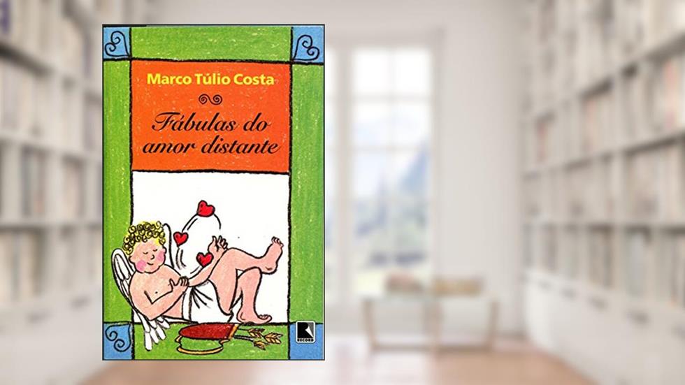 Fábulas do Amor Distante, do autor Marco Tulio Costa