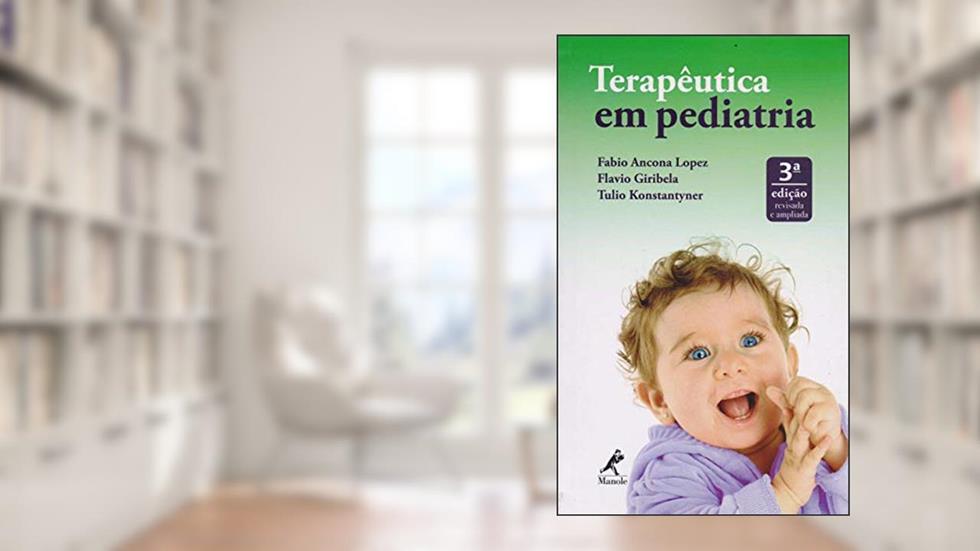 Terapêutica em pediatria, do autor Fabio Ancona Lopez; Flavio Giribela; Tulio Konstantyner