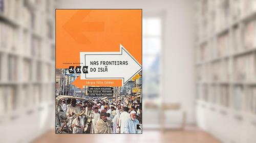Capa de Nas fronteiras do Islã (Coleção Viagens Radicais), do autor Sergio Tulio Caldas