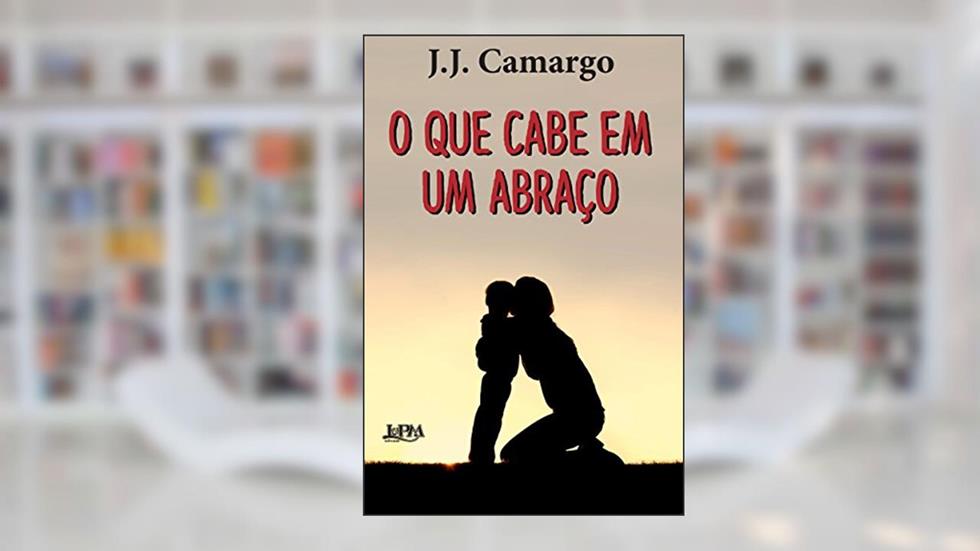 O que Cabe em um Abraço, do autor J. J. Camargo