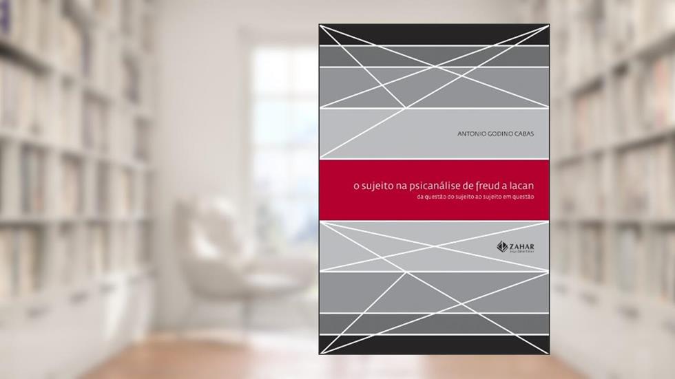 O sujeito na psicanálise de Freud a Lacan: Da questão do sujeito ao sujeito em questão, do autor Antonio Godino Cabas