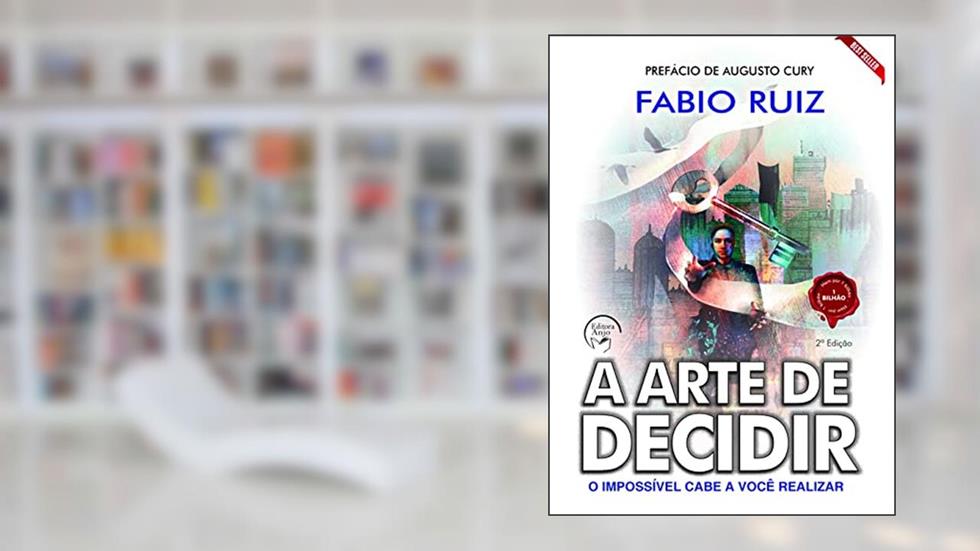 ARTE DE DECIDIR, A - O IMPOS. CABE A VOCE REALIZAR, do autor FABIO RUIZ