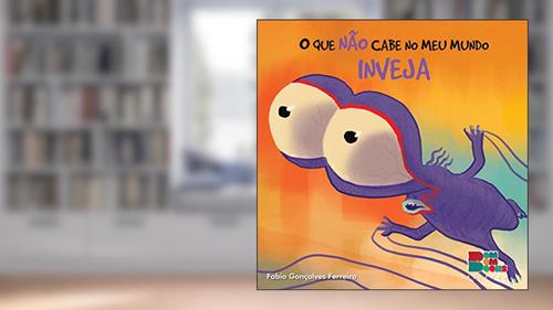 O que não Cabe no Meu Mundo. Inveja, do autor Fabio Ferreira