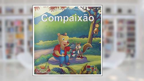 Capa de O que Cabe no Meu Mundo IV. Compaixão, do autor Luciana Avelino Ramos