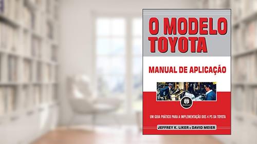 Capa de O Modelo Toyota: Manual de Aplicação, do autor Jeffrey K. Liker; David Meier