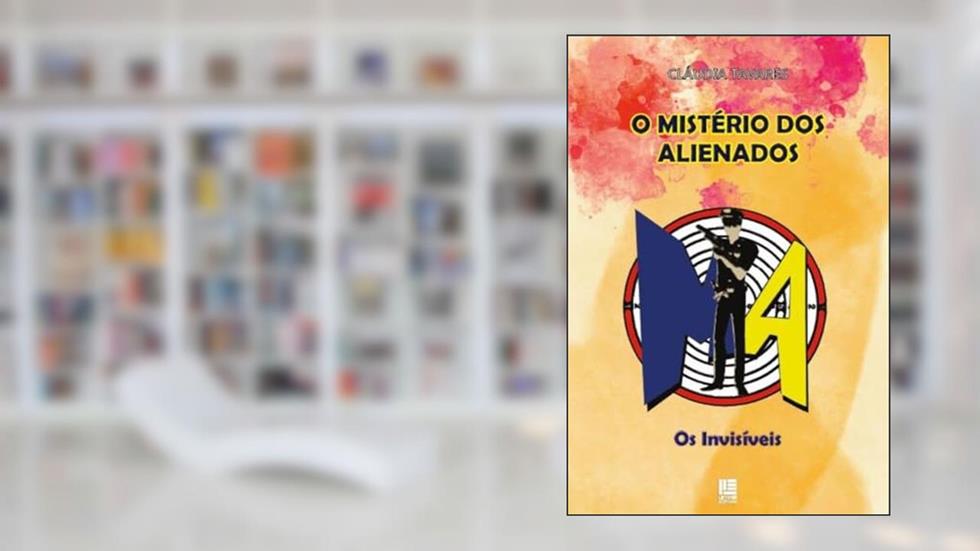 O mistério dos alienados: os invísiveis, do autor Cláudia Tavares
