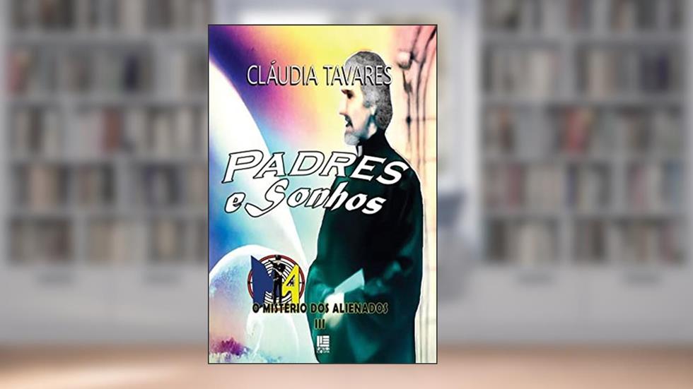O mistério dos alienados III: Padres e sonhos, do autor Cláudia Tavares