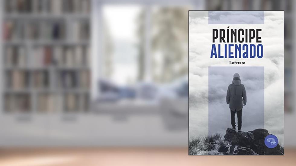 PRINCIPE ALIENADO: SEU DESTINO É DE SE CONVERTER NO SEU PRÓPRIO PLANETA, do autor LOFERATO LOFERATO