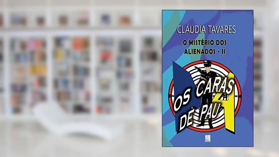 O mistério dos alienados II: Os caras de pau, do autor Cláudia Tavares