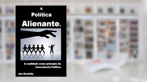 Capa de A Política Alienante, do autor Jon Brodsky