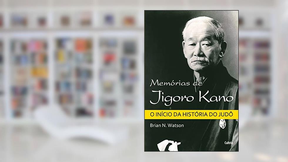 Memórias de Jigoro Kano, do autor Brian N. Watson