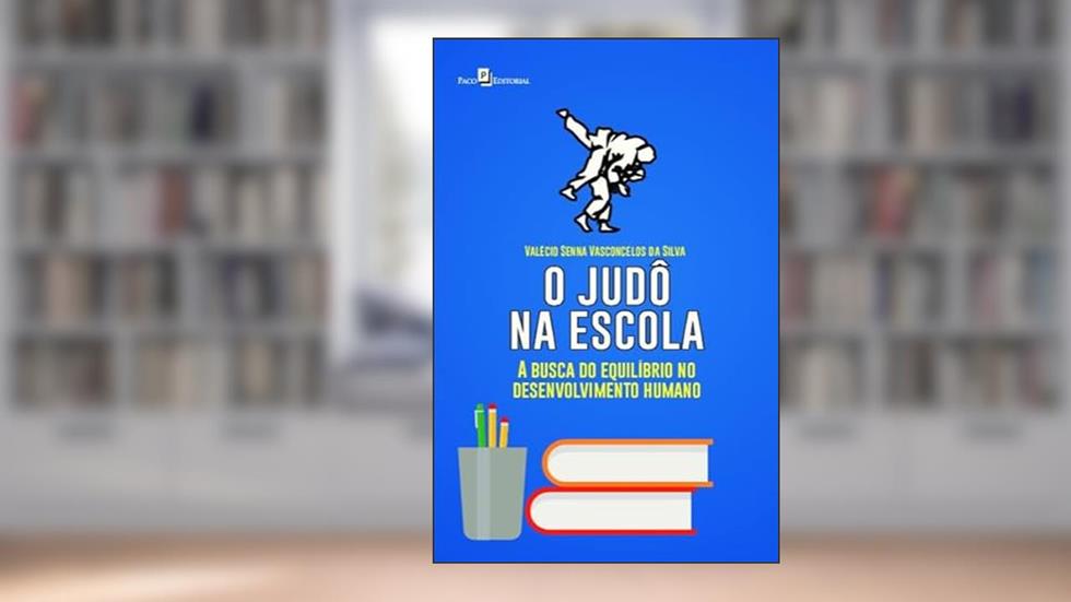 O Judô na Escola: a Busca do Equilíbrio no Desenvolvimento Humano, do autor Valecio Senna Vasconcelos da Silva