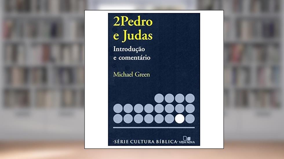 Série Introdução e Comentário - Pedro 2 e Judas, do autor MIchael Green