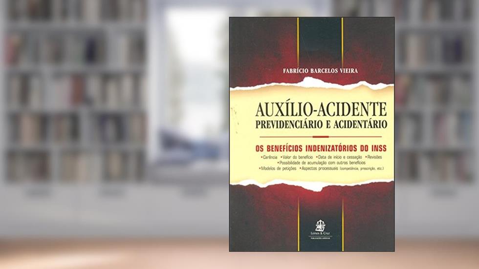 Auxílio-Acidente. Previdenciário e Acidentário, do autor Fabrício Barcelos Vieira