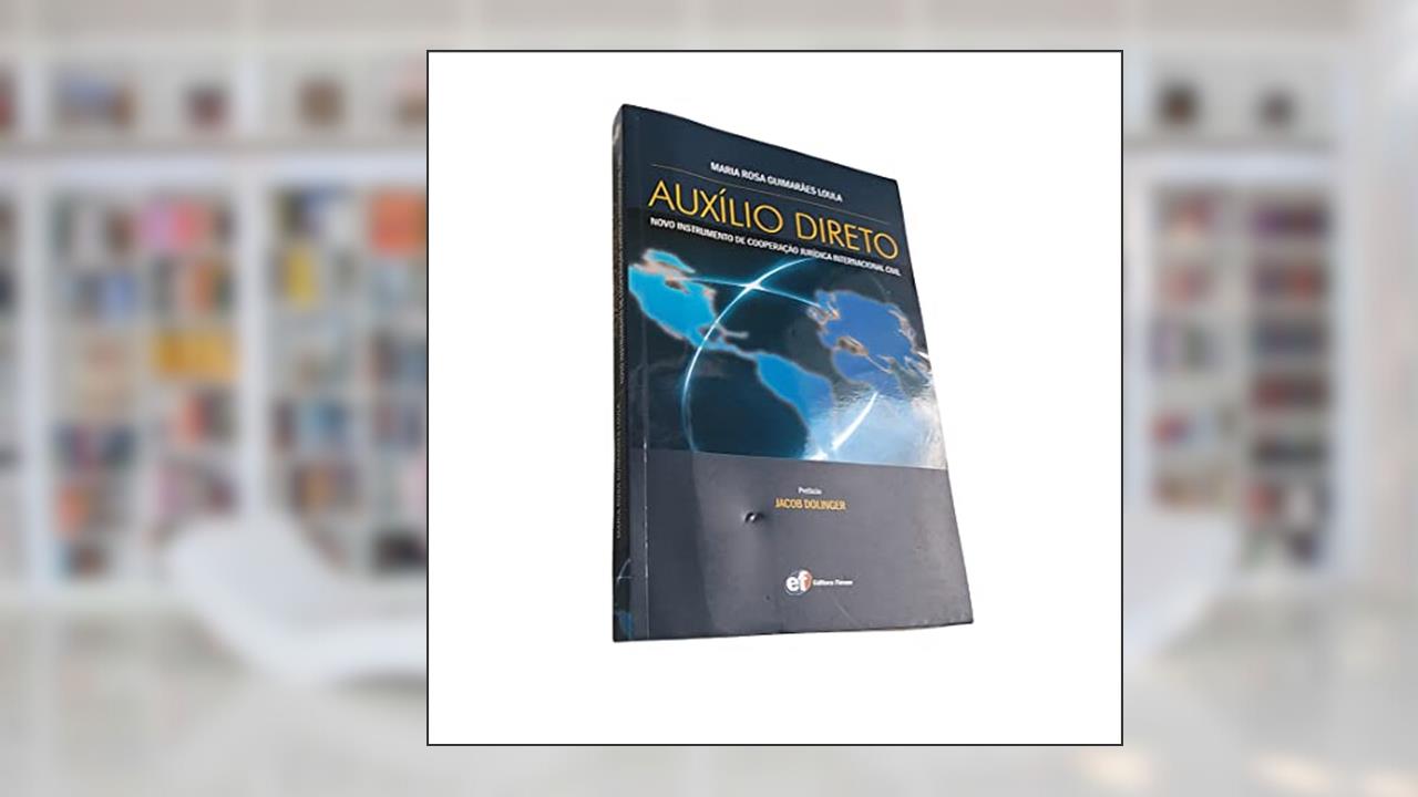 Auxilio direto - Novo instrumento de cooperação jurídica internacional civil, do autor Maria Rosa Guimarães Loula